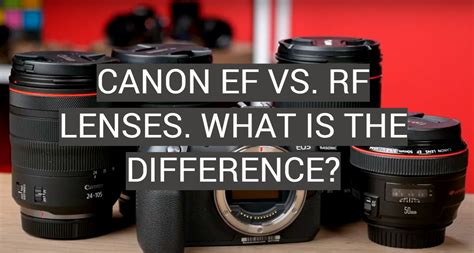 rf vs ef lens|difference between canon rf and ef.